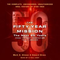 the-fifty-year-mission-the-next-25-years-from-the-next-generation-to-j-j-abrams-the-complete-uncensored-and-unauthorized-oral-history-of-star-trek.jpg