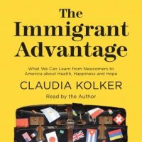 the-immigrant-advantage-what-we-can-learn-from-newcomers-to-america-about-health-happiness-and-hope.jpg