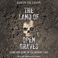 the-land-of-open-graves-living-and-dying-on-the-migrant-trail.jpg