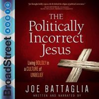 the-politically-incorrect-jesus-living-boldly-in-a-culture-of-unbelief.jpg