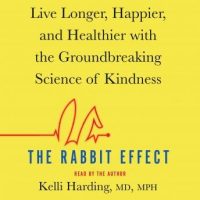 the-rabbit-effect-live-longer-happier-and-healthier-with-the-groundbreaking-science-of-kindness.jpg