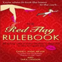 the-red-flag-rule-book-50-dating-rules-to-know-whether-to-keep-him-or-kiss-him-good-bye.jpg