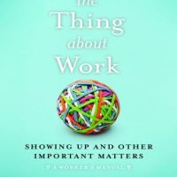 the-thing-about-work-showing-up-and-other-important-matters-a-workers-manual.jpg