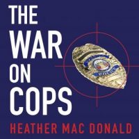 the-war-on-cops-how-the-new-attack-on-law-and-order-makes-everyone-less-safe.jpg