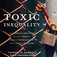 toxic-inequality-how-americas-wealth-gap-destroys-mobility-deepens-the-racial-divide-and-threatens-our-future.jpg