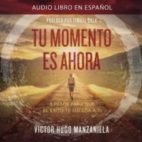 tu-momento-es-ahora-your-moment-is-now-spanish-edition-3-pasos-para-que-el-exito-te-suceda-a-ti.jpg