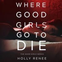 where-good-girls-go-to-die-the-good-girls-series-volume-1.jpg