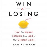 win-at-losing-how-our-biggest-setbacks-can-lead-to-our-greatest-gains.jpg