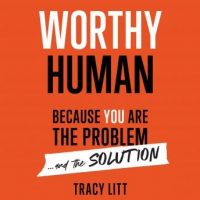 worthy-human-because-you-are-the-problem-and-the-solution.jpg