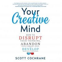 your-creative-mind-how-to-disrupt-your-thinking-abandon-your-comfort-zone-and-develop-bold-new-strategies.jpg
